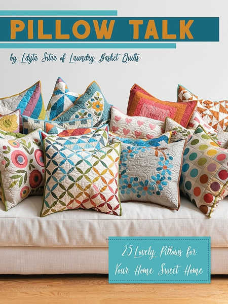 Pillow Talk pattern book by Edyta Star of Laundry Basket Quilts.