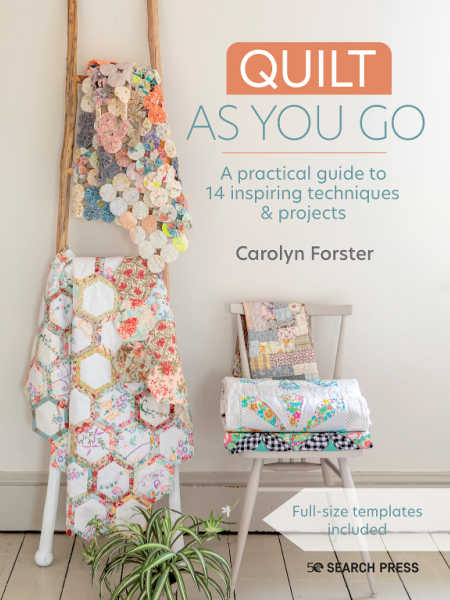 Quilt as you go book by Carolyn Forster for Search Press UK