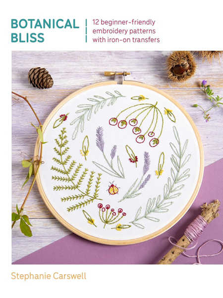 Embroidery Made Easy Botanical Bliss by Stephanie Carswell for David and Charles UK