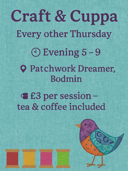 Craft & Cuppa evening session poster showing every other Thursday, 5–9pm at Patchwork Dreamer Bodmin, £3 per session with tea and coffee.