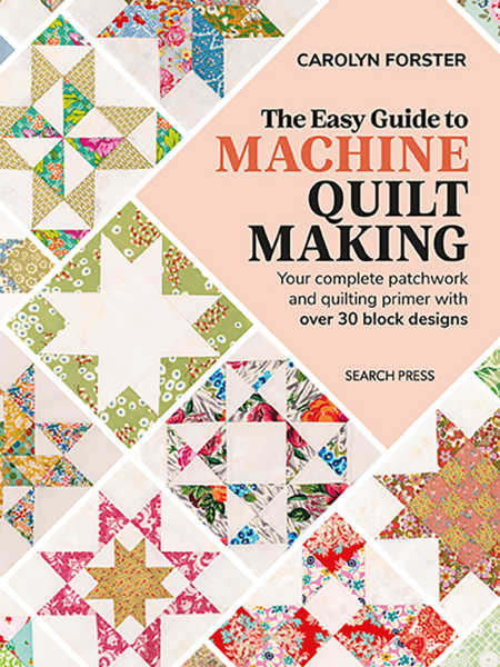 Your complete patchwork and quilting primer with over 30 block designs by Carolyn Forster